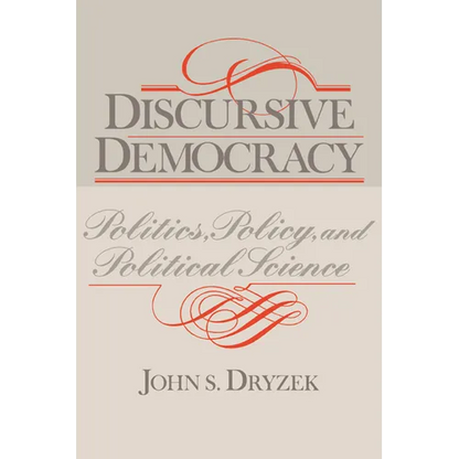 Discursive Democracy: Politics, Policy, and Political Science - Paperback