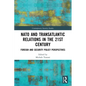 NATO and Transatlantic Relations in the 21st Century: Foreign and Security Policy Perspectives - Paperback