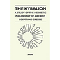 The Kybalion - A Study Of The Hermetic Philosophy Of Ancient Egypt And Greece - Paperback