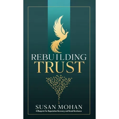 Rebuilding Trust: A Blueprint for Reputation Recovery and Brand Resilience - Paperback