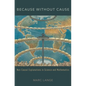 Because Without Cause: Non-Casual Explanations in Science and Mathematics - Paperback