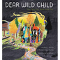 Dear Wild Child: You Carry Your Home Inside You - Hardcover
