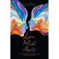 Love What Hurts: A Guide for Healing Emotional Wounds and Following Your Intuition - Paperback