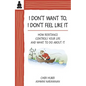 I Don't Want To, I Don't Feel Like It: How Resistance Controls Your Life and What to Do about It - Paperback