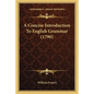 A Concise Introduction To English Grammar (1790) - Paperback