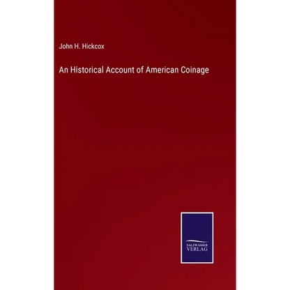 An Historical Account of American Coinage - Hardcover