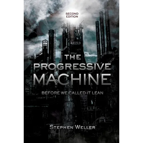 The Progressive Machine: Before We Called It Lean - Paperback