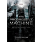 The Progressive Machine: Before We Called It Lean - Paperback