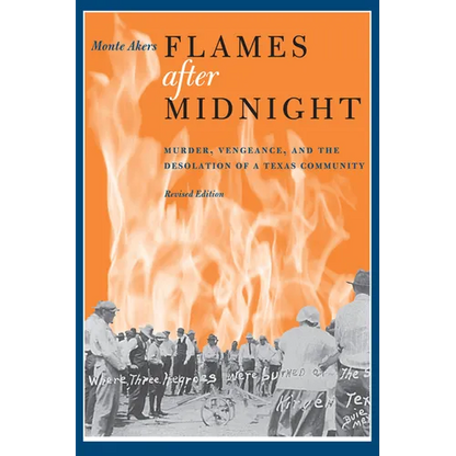 Flames After Midnight: Murder, Vengeance, and the Desolation of a Texas Community, Revised Edition - Paperback