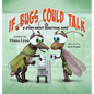 If Bugs Could Talk: A story about Beneficial Bugs - Hardcover