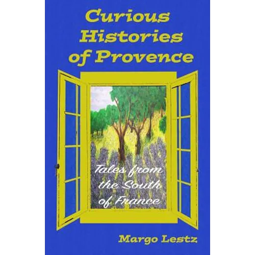 Curious Histories of Provence: Tales from the South of France - Paperback