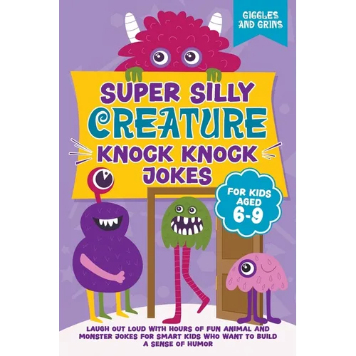 Super Silly Creature Knock Knock Jokes For Kids Aged 6-9 - Paperback