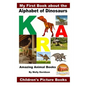 My First Book about the Alphabet of Dinosaurs - Amazing Animal Books - Children's Picture Books - Paperback