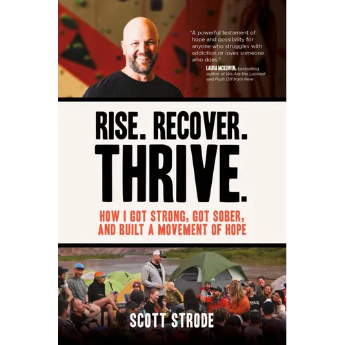 Rise. Recover. Thrive.: How I Got Strong, Got Sober, and Built a Movement of Hope - Hardcover