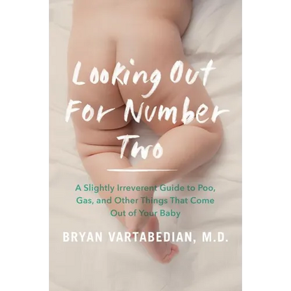 Looking Out for Number Two: A Slightly Irreverent Guide to Poo, Gas, and Other Things That Come Out of Your Baby - Paperback