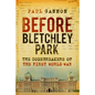 Before Bletchley Park: The Codebreakers of the First World War - Paperback