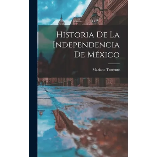 Historia de la independencia de México - Hardcover
