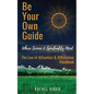 Be Your Own Guide: Where Science and Spirituality Meet - The Law of Attraction and Affirmation Handbook - Paperback
