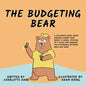 The Budgeting Bear: A Children's Book About Knowing Where Your Money is Going, Sticking to a Plan, and Knowing The Difference Between Need and Want - Paperback