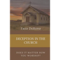 Deception in the Church: Does It Matter How You Worship? - Paperback
