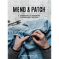 Mend & Patch: A Handbook to Repairing Clothes and Textiles - Paperback