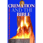 Cremation and the Bible: Burning the Human Body Into Ashes - Paperback