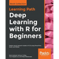 Deep Learning with R for Beginners: Design neural network models in R 3.5 using TensorFlow, Keras, and MXNet - Paperback