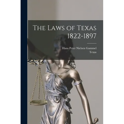 The Laws of Texas 1822-1897 - Paperback