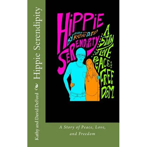 Hippie Serendipity: A Story of Peace, Love, and Freedom - Paperback