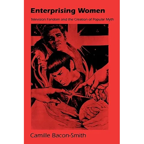 Enterprising Women: Television Fandom and the Creation of Popular Myth - Paperback