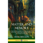 Matter and Memory: A Philosophical Essay on the Relation of Body and Spirit, and the Psychology of Religion in Recall (Hardcover) - Hardcover