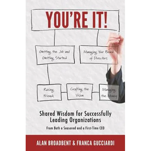 You're It!: Shared Wisdom for Successfully Leading Organizations from Both a Seasoned and a First-Time CEO - Paperback