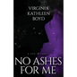 No Ashes for Me - Paperback