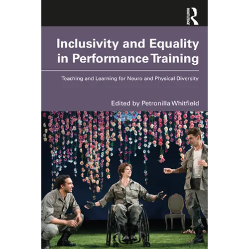 Inclusivity and Equality in Performance Training: Teaching and Learning for Neuro and Physical Diversity - Paperback