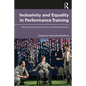 Inclusivity and Equality in Performance Training: Teaching and Learning for Neuro and Physical Diversity - Paperback