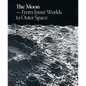 The Moon: From Inner Worlds to Outer Space - Hardcover
