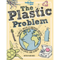 Lonely Planet Kids the Plastic Problem: 60 Small Ways to Reduce Waste and Help Save the Earth - Hardcover