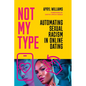 Not My Type: Automating Sexual Racism in Online Dating - Hardcover