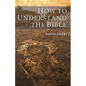 How To Understand the Bible - Paperback