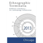 Ethnographic Terminalia, Chicago, 2013: Exhibition as Residency--Art, Anthropology, Collaboration - Paperback