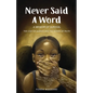Never Said A Word: The Cost of Silence and The Power of Truth - Paperback
