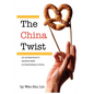 The China Twist: An entrepreneur's cautious tales on franchising in China - Paperback
