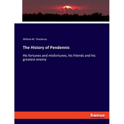The History of Pendennis: His fortunes and misfortunes, his friends and his greatest enemy - Paperback