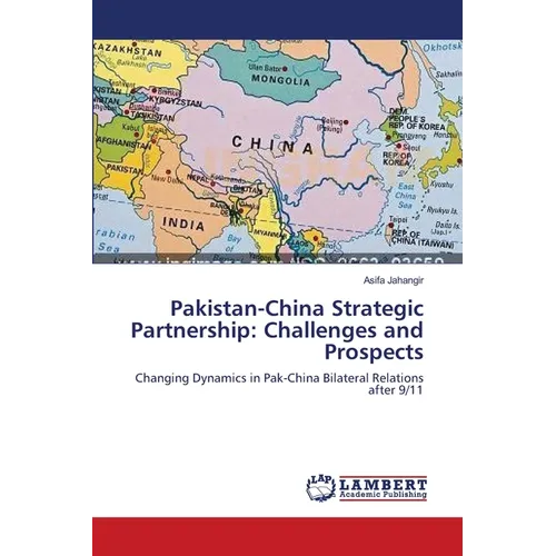 Pakistan-China Strategic Partnership: Challenges and Prospects - Paperback