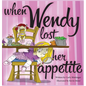 When Wendy Lost Her Appetite - Hardcover