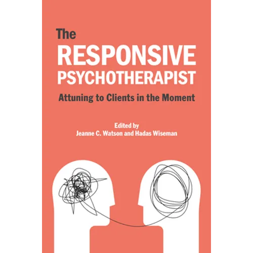 The Responsive Psychotherapist: Attuning to Clients in the Moment - Paperback