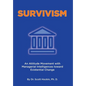 Survivism: An Attitude Movement with Managerial Intelligences toward Existential Change - Hardcover
