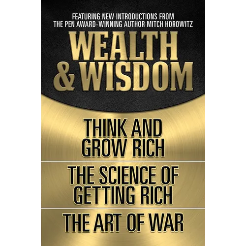 Wealth & Wisdom (Original Classic Edition): Think and Grow Rich, the Science of Getting Rich, the Art of War - Paperback