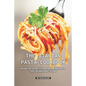 The Italian Pasta Cookbook: Reveal the Secrets to Making the Best Pasta that Italians Want to Hide - Paperback