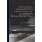 The National Garment Cutter Book of Diagrams. Goldsberry & Doran, Proprietors .. - Paperback